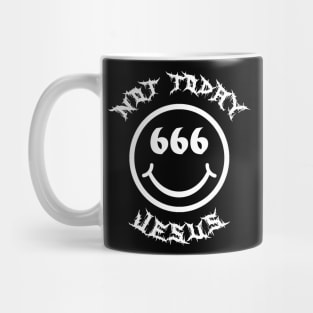 not today jesus Mug